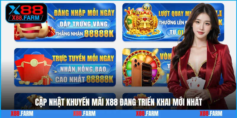Cập nhật khuyến mãi X88 đang triển khai mới nhất