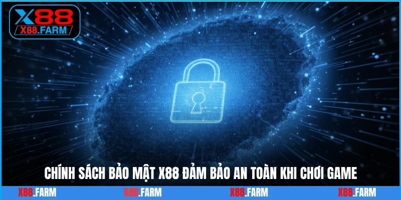 Chính sách bảo mật X88 đảm bảo an toàn khi chơi game