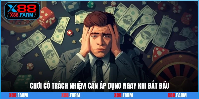 Chơi có trách nhiệm cần áp dụng ngay khi bắt đầu