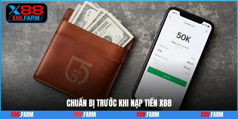 Chuẩn bị trước khi nạp tiền X88