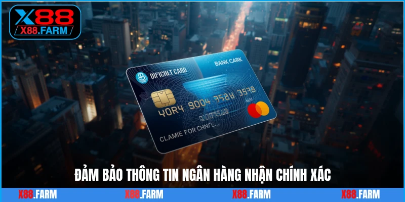 Đảm bảo thông tin ngân hàng nhận chính xác