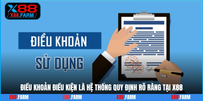 Điều khoản điều kiện là hệ thống quy định rõ ràng tại X88
