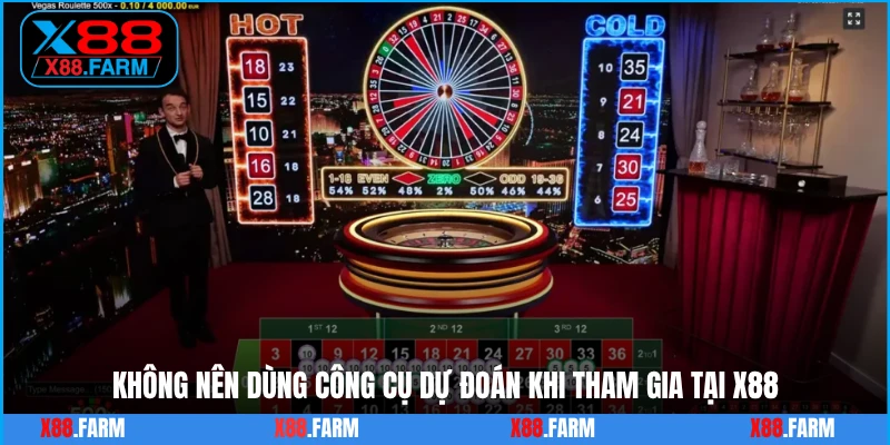Không nên dùng công cụ dự đoán khi tham gia tại X88