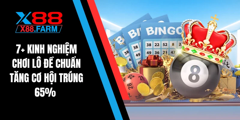 7+ kinh nghiệm chơi lô đề chuẩn tăng cơ hội trúng 65%