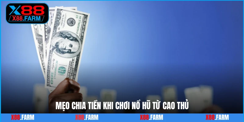 Mẹo chia tiền khi chơi nổ hũ từ cao thủ