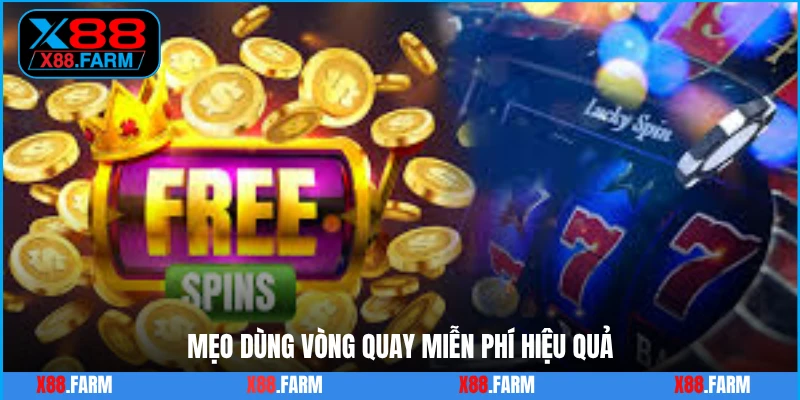 Mẹo dùng vòng quay miễn phí hiệu quả
