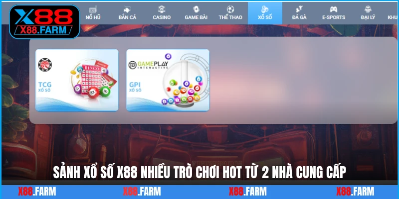 Sảnh xổ số X88 nhiều trò chơi hot từ 2 nhà cung cấp