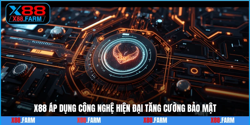 X88 áp dụng công nghệ hiện đại tăng cường bảo mật